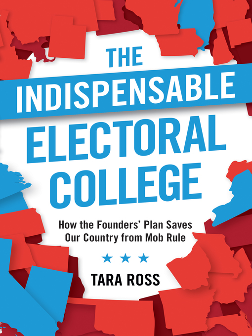 Title details for Why We Need the Electoral College by Tara Ross - Available